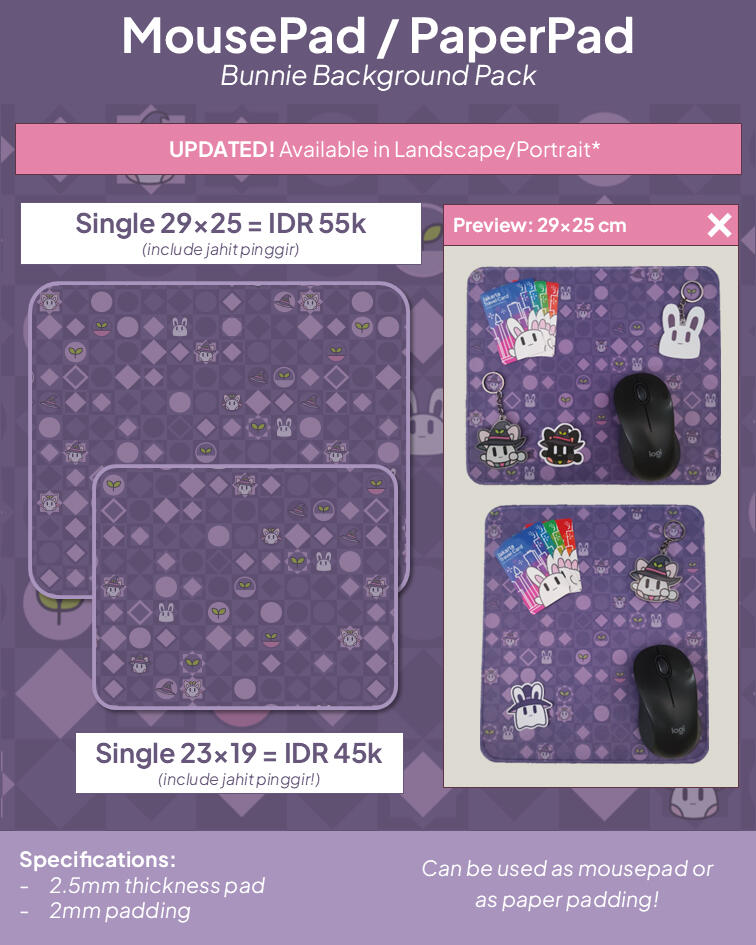 MousePad/PaperPad: 23x19 cm (M) + 29x25 cm (L) Medium (padded): IDR 45k β’ Large (jahit pinggir): IDR 65k