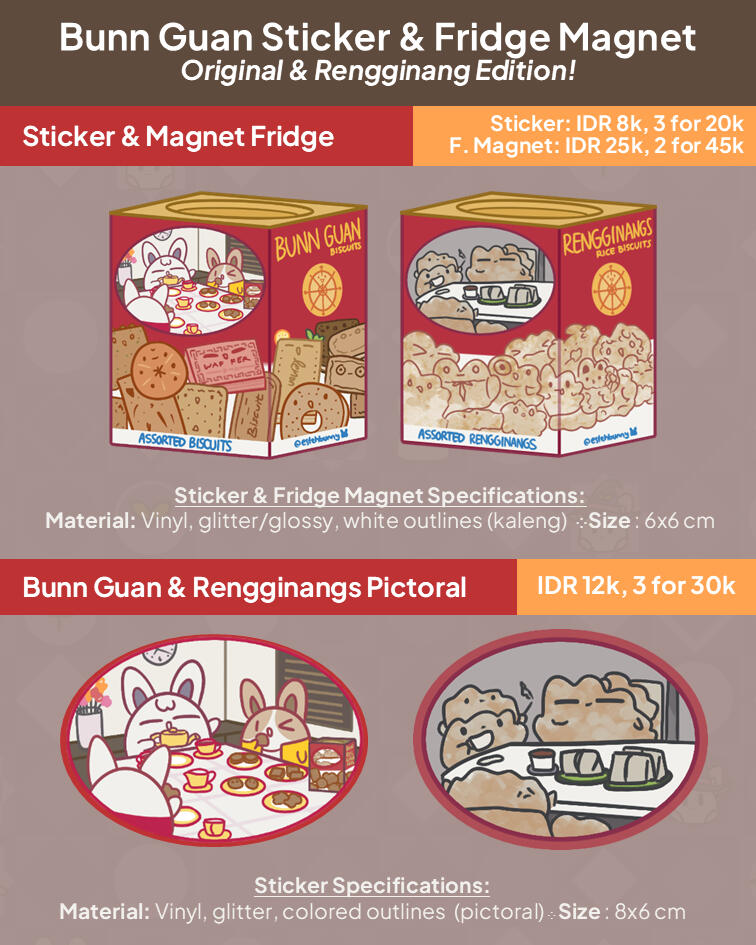 Bunn-Guan Sticker &amp; Fridge Magnet Kaleng Bunn-Guan &amp; Rengginangs (IDR 8k, 3 for IDR 20k) Foto Keluarga Bunn-Guan &amp; Rengginangs (IDR 12k, 3 for IDR 30k) --- Kaleng Bunn-Guan Fridge Magnet (IDR 25k, 3 for IDR 45k)