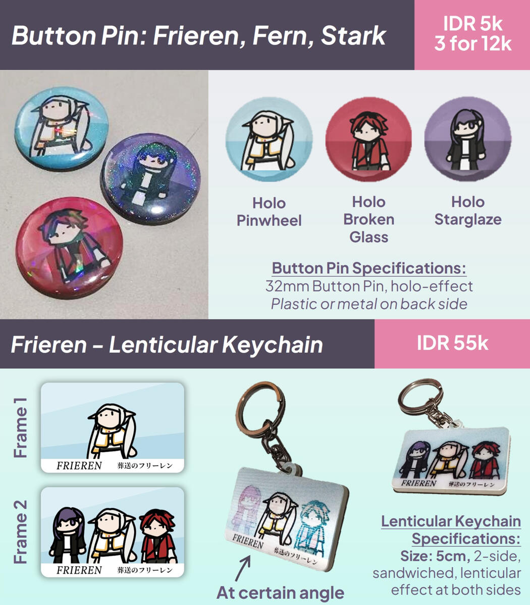 Frieren Pin Button (32mm): IDR 5k, 3 for IDR 12k Frieren Lenticular Keychain (5cm, 2-sided): IDR 55k