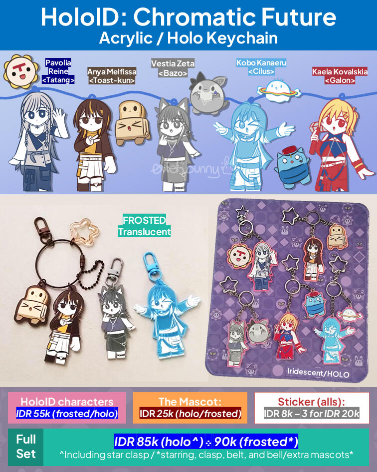 HoloID Chromatic Future: Acrylic Keychain Series (individuals) Frosted & Iridescent Acrylic Keychain: Character (7-8cm Β· 55k) β Mascot (4cm Β· 25k) Glitter Sticker: IDR 8k, buy 3 for IDR 20k